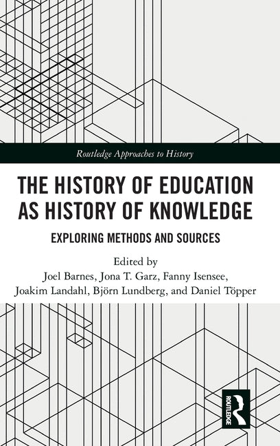 The History of Education as History of Knowledge: Exploring Methods and Sources