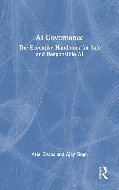 AI Governance: The Executive Handbook for Safe and Responsible AI