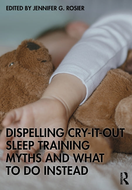 Dispelling Cry-It-Out Sleep Training Myths and What to Do Instead