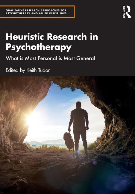 Heuristic Research in Psychotherapy: What Is Most Personal Is Most General