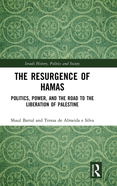 The Resurgence of Hamas: Politics, Power, and the Road to the Liberation of Palestine