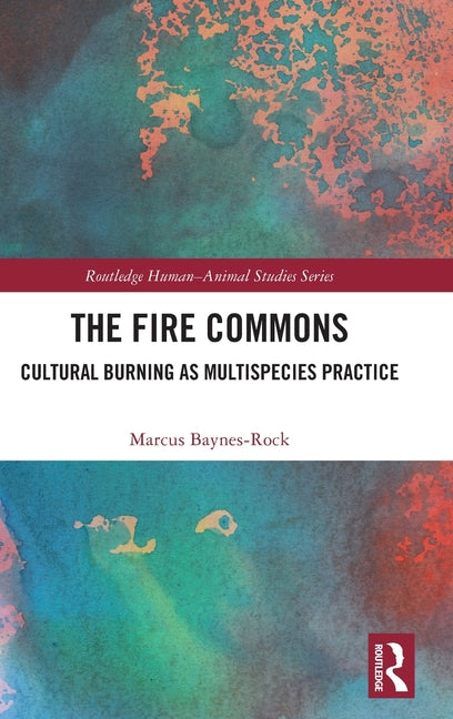 The Fire Commons: Cultural Burning as Multispecies Practice
