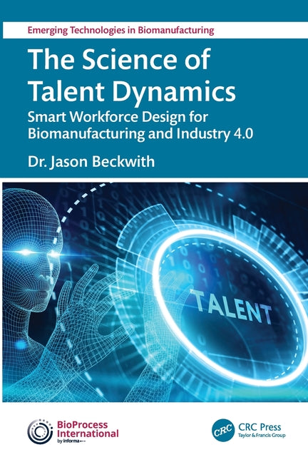 The Science of Talent Dynamics: Smart Workforce Design for Biomanufacturing and Industry 4.0