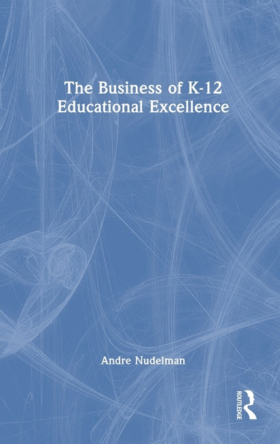 The Business of K-12 Educational Excellence