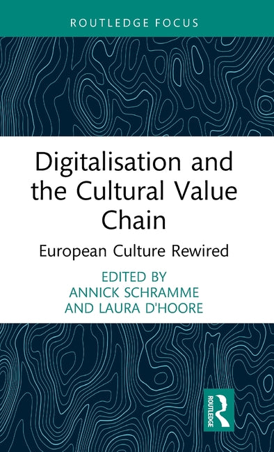 Digitalisation and the Cultural Value Chain: European Culture Rewired