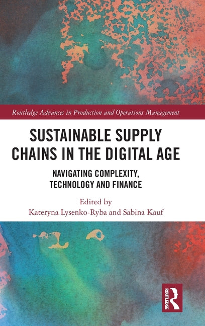 Sustainable Supply Chains in the Digital Age: Navigating Complexity, Technology and Finance