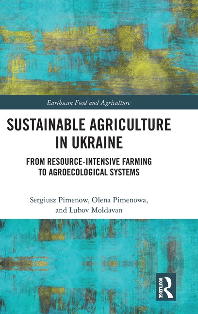 Sustainable Agriculture in Ukraine: From Resource-Intensive Farming to Agroecological Systems