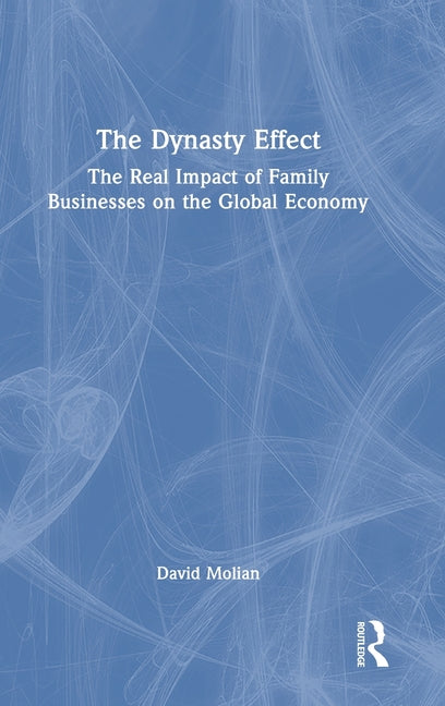 The Dynasty Effect: The Real Impact of Family Businesses on the Global Economy