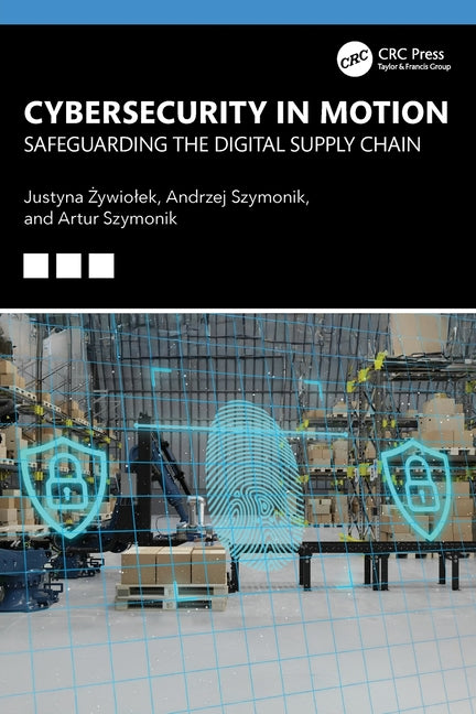 Cybersecurity in Motion: Safeguarding the Digital Supply Chain