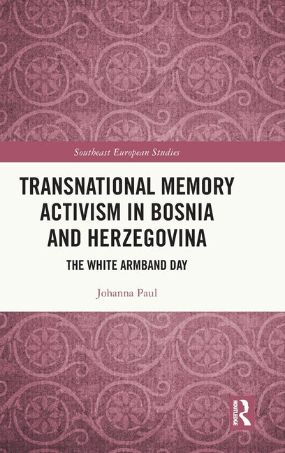 Transnational Memory Activism in Bosnia and Herzegovina: The White Armband Day