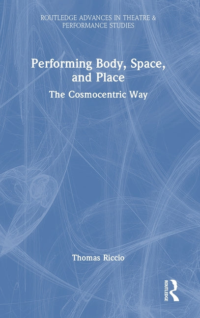 Performing Body, Space, and Place: The Cosmocentric Way