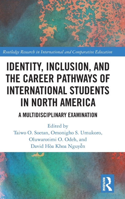 Identity, Inclusion, and the Career Pathways of International Students in North America: A Multidisciplinary Examination