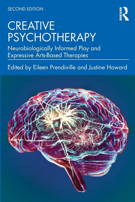 Creative Psychotherapy: Neurobiologically Informed Play and Expressive Arts-Based Therapies