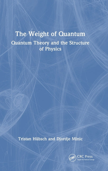 The Weight of Quantum: Quantum Theory and the Structure of Physics