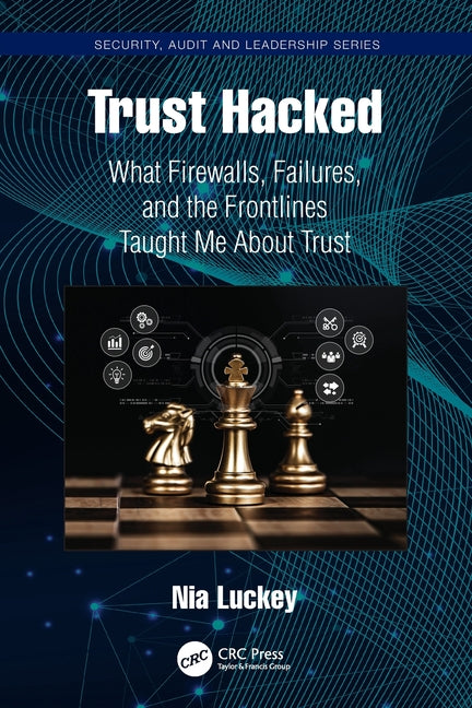 Trust Hacked: What Firewalls, Failures, and the Frontlines Taught Me about Trust