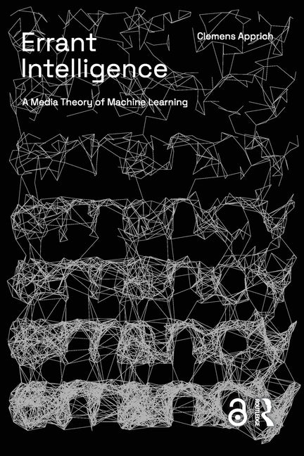 Errant Intelligence: A Media Theory of Machine Learning