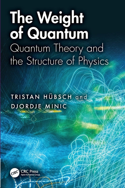 The Weight of Quantum: Quantum Theory and the Structure of Physics