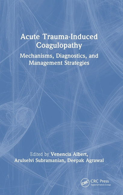 Acute Trauma-Induced Coagulopathy: Mechanisms, Diagnostics, and Management Strategies
