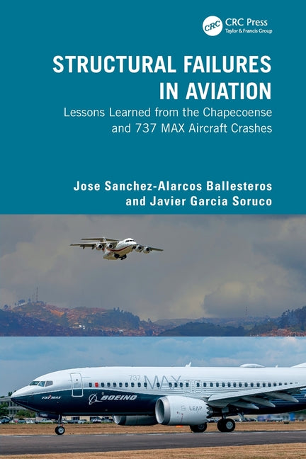 Structural Failures in Aviation: Lessons Learned from the Chapecoense and 737 Max Aircraft Crashes