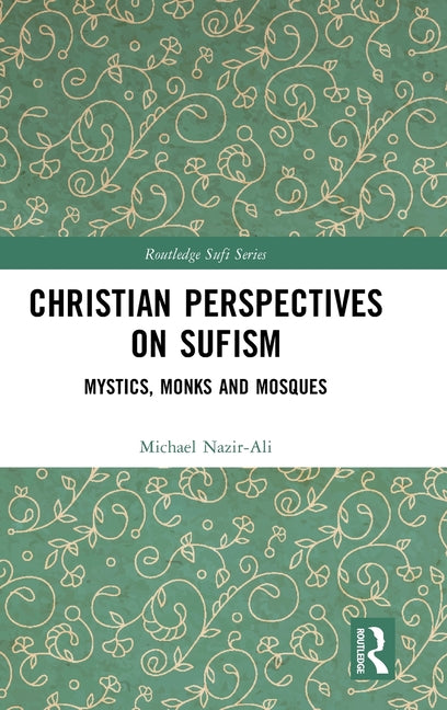 Christian Perspectives on Sufism: Mystics, Monks and Mosques