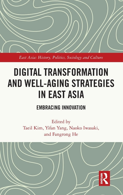 Digital Transformation and Well-Aging Strategies in East Asia: Embracing Innovation