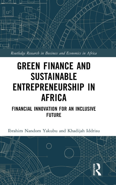 Green Finance and Sustainable Entrepreneurship in Africa: Financial Innovation for an Inclusive Future
