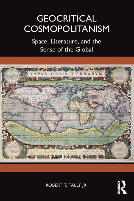 Geocritical Cosmopolitanism: Space, Literature, and the Sense of the Global