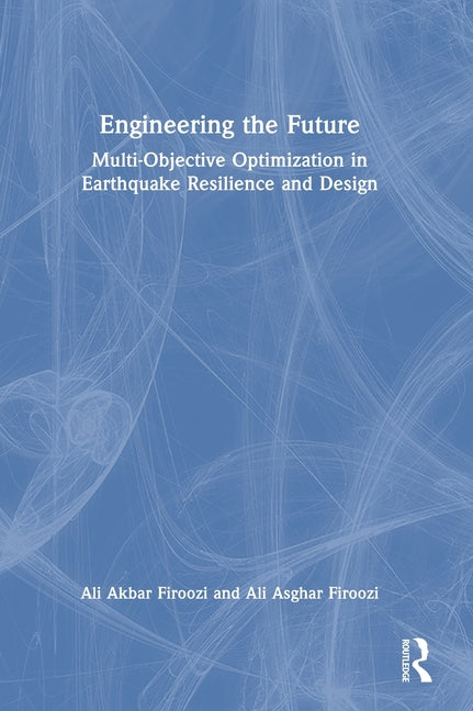 Engineering the Future: Multi-Objective Optimization in Earthquake Resilience and Design