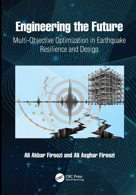 Engineering the Future: Multi-Objective Optimization in Earthquake Resilience and Design