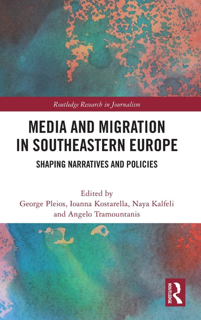 Media and Migration in Southeastern Europe: Shaping Narratives and Policies