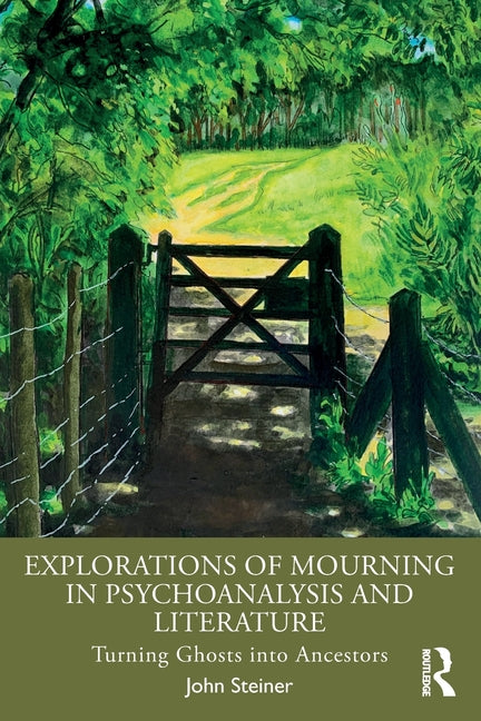 Explorations of Mourning in Psychoanalysis and Literature: Turning Ghosts Into Ancestors