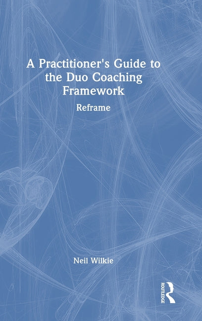A Practitioner's Guide to the Duo Coaching Framework: Reframe