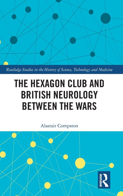 The Hexagon Club and British Neurology Between the Wars