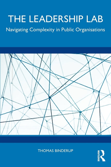 The Leadership Lab: Navigating Complexity in Public Organisations