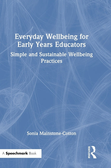 Everyday Wellbeing for Early Years Educators: Simple and Sustainable Wellbeing Practices