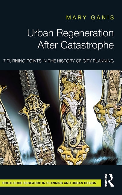 Urban Regeneration After Catastrophe: 7 Turning Points in the History of City Planning