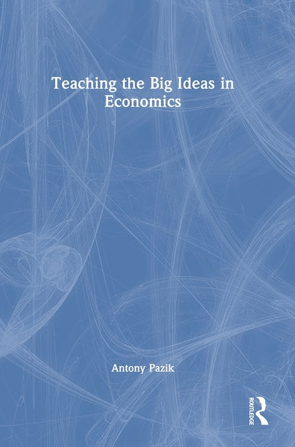 Teaching the Big Ideas in Economics