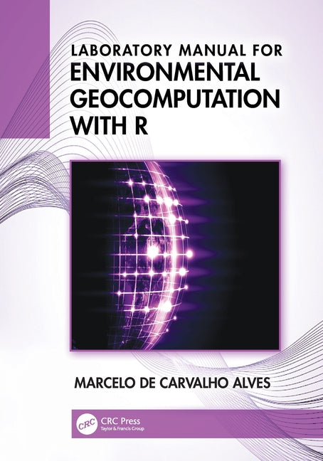 Laboratory Manual for Environmental Geocomputation with R