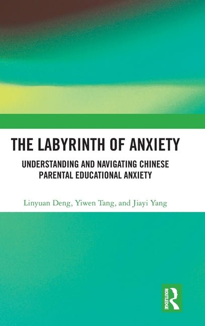 The Labyrinth of Anxiety: Understanding and Navigating Chinese Parental Educational Anxiety