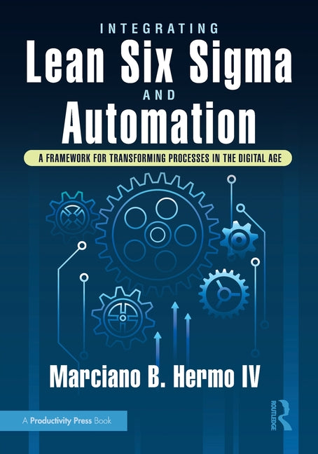 Integrating Lean Six Sigma and Automation: A Framework for Transforming Processes in the Digital Age