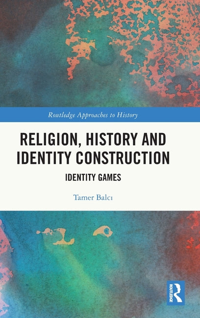Religion, History and Identity Construction: Identity Games