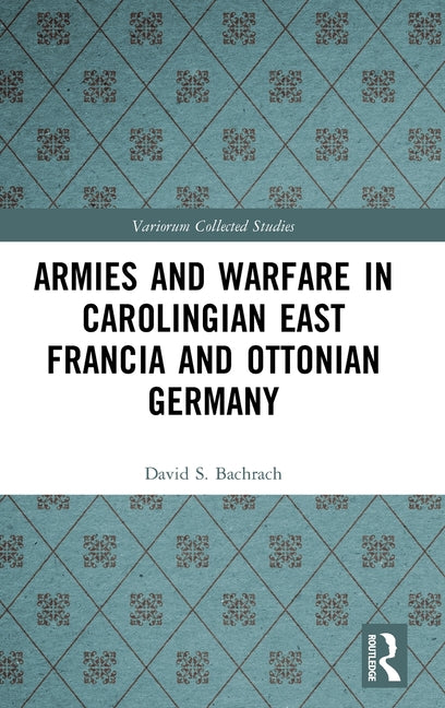 Armies and Warfare in Carolingian East Francia and Ottonian Germany