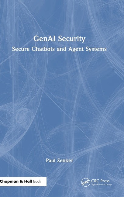 Genai Security: Secure Chatbots and Agent Systems