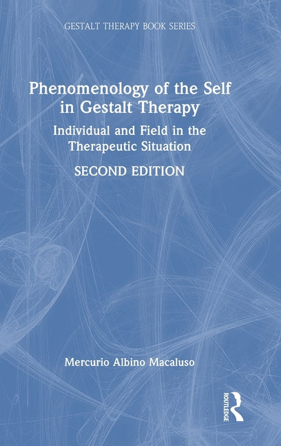 Phenomenology of the Self in Gestalt Therapy: Individual and Field in the Therapeutic Situation
