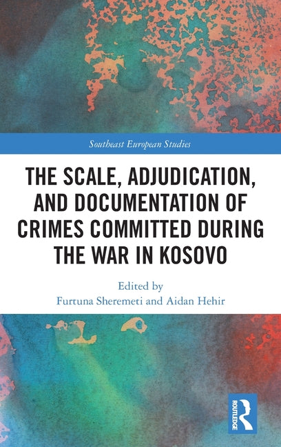 The Scale, Adjudication, and Documentation of Crimes Committed During the War in Kosovo