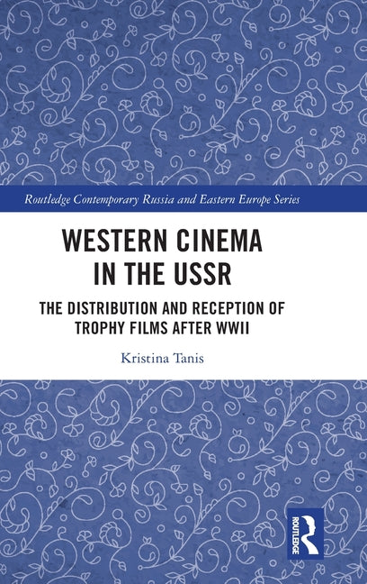 Western Cinema in the USSR: The Distribution and Reception of Trophy Films After WWII