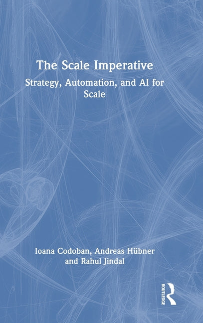 The Scale Imperative: Strategy, Automation, and AI for Scale