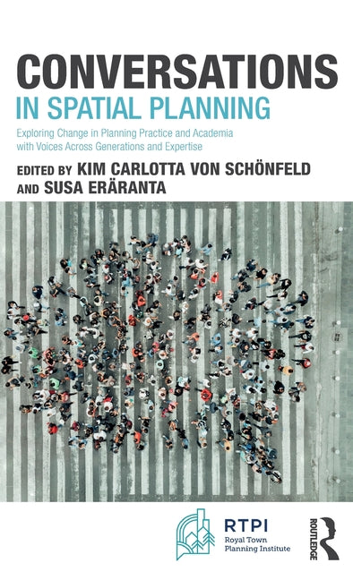 Conversations in Spatial Planning: Exploring Change in Planning Practice and Academia with Voices Across Generations and Expertise