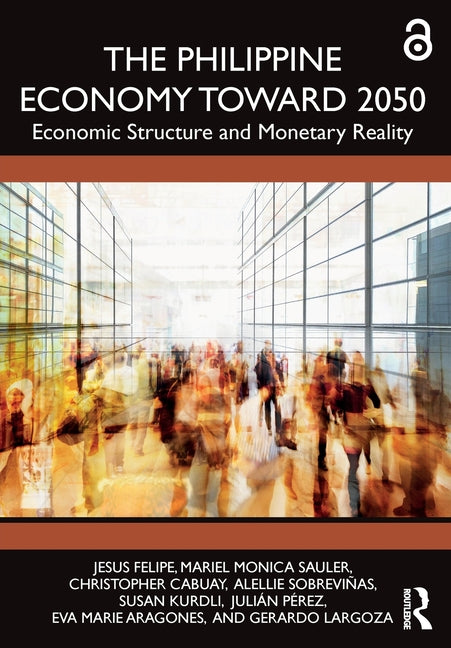 The Philippine Economy Towards 2050: Economic Structure and Monetary Reality