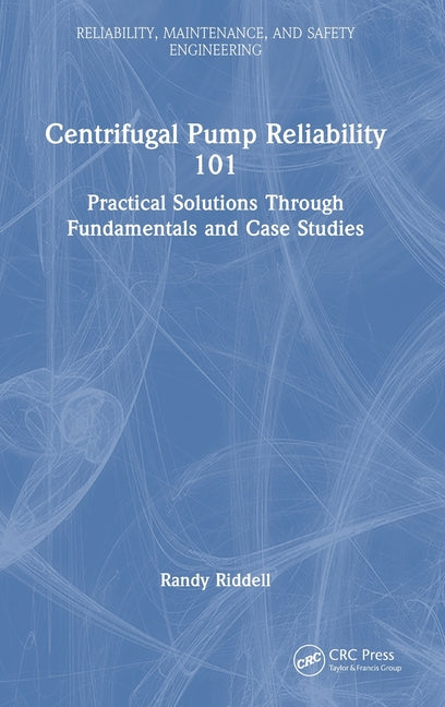 Centrifugal Pump Reliability 101: Practical Solutions Through Fundamentals and Case Studies